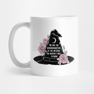 We Are The Granddaughters Of The Witches You Werent Able To Burn Mug